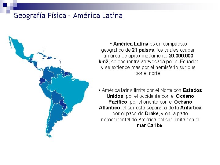 Geografía Física – América Latina • América Latina es un compuesto geográfico de 21