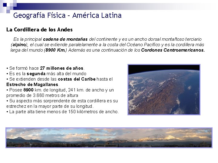 Geografía Física – América Latina La Cordillera de los Andes Es la principal cadena