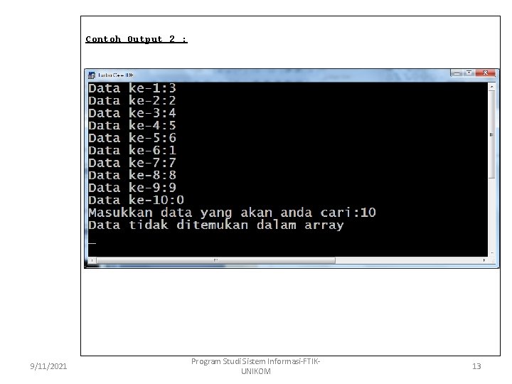 Contoh Output 2 : 9/11/2021 Program Studi Sistem Informasi-FTIKUNIKOM 13 