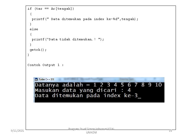 if (tar == Ar[tengah]) { printf(" Data ditemukan pada index ke-%d", tengah); } else