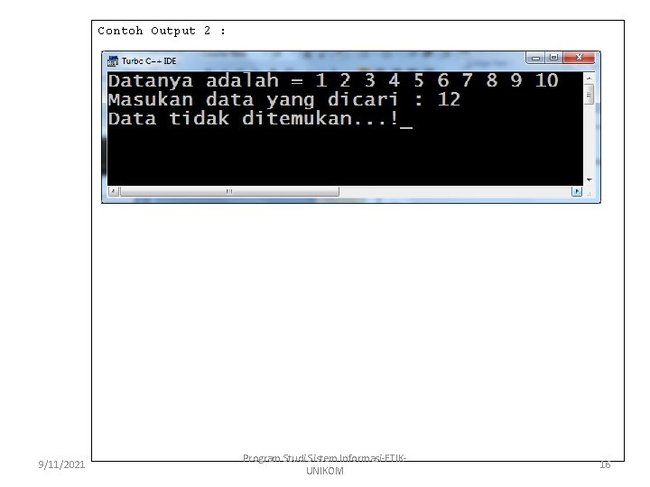 Contoh Output 2 : 9/11/2021 Program Studi Sistem Informasi-FTIKUNIKOM 16 