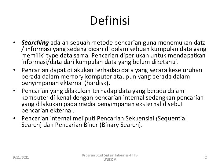 Definisi • Searching adalah sebuah metode pencarian guna menemukan data / informasi yang sedang