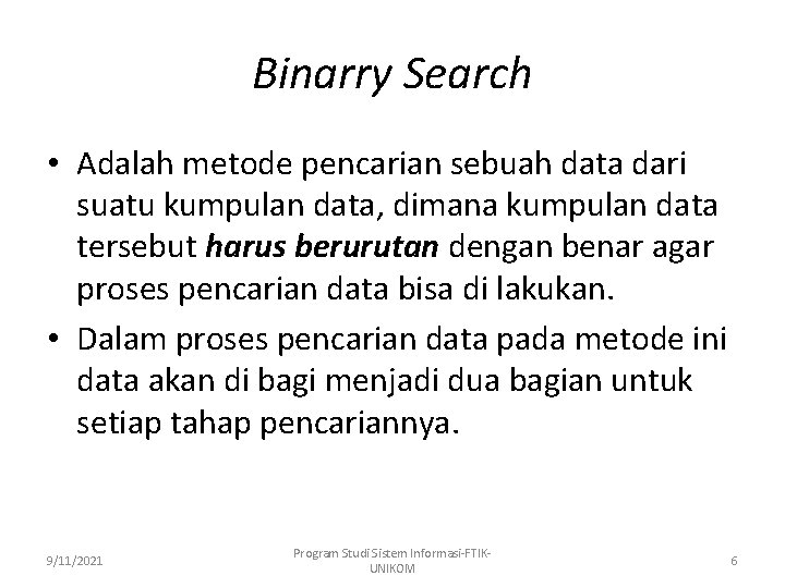 Binarry Search • Adalah metode pencarian sebuah data dari suatu kumpulan data, dimana kumpulan