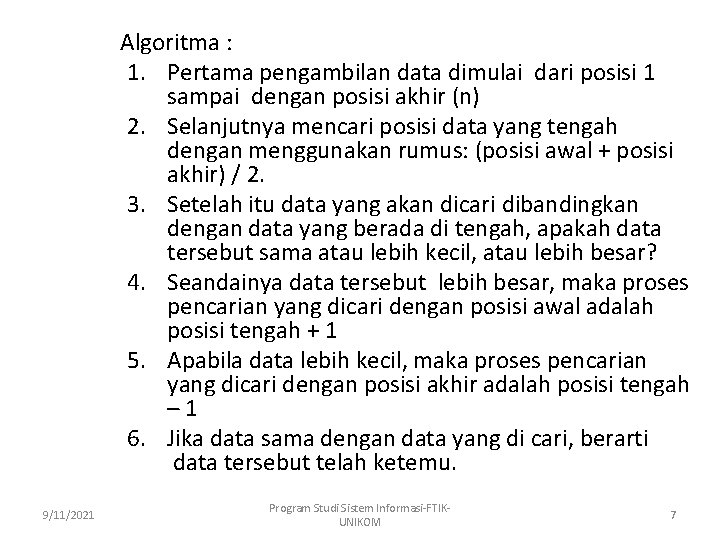 Algoritma : 1. Pertama pengambilan data dimulai dari posisi 1 sampai dengan posisi akhir