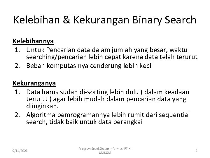 Kelebihan & Kekurangan Binary Search Kelebihannya 1. Untuk Pencarian data dalam jumlah yang besar,