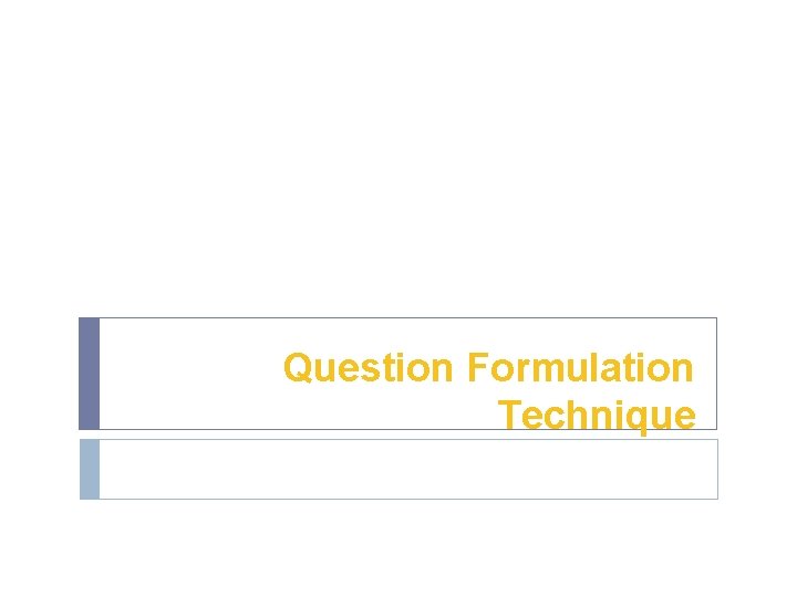 Question Formulation Technique 