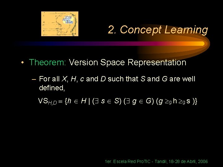 2. Concept Learning • Theorem: Version Space Representation – For all X, H, c