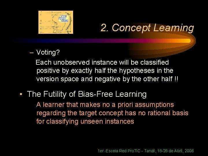 2. Concept Learning – Voting? Each unobserved instance will be classified positive by exactly