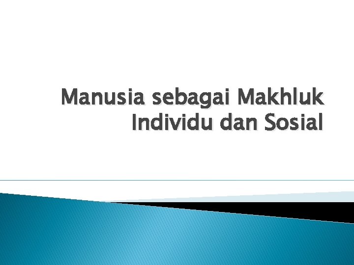 Manusia sebagai Makhluk Individu dan Sosial 