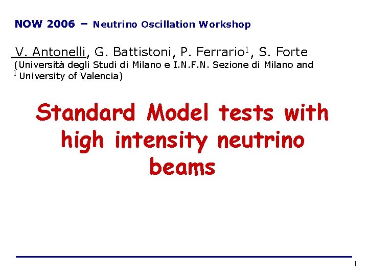 NOW 2006 – Neutrino Oscillation Workshop V. Antonelli, G. Battistoni, P. Ferrario 1, S.