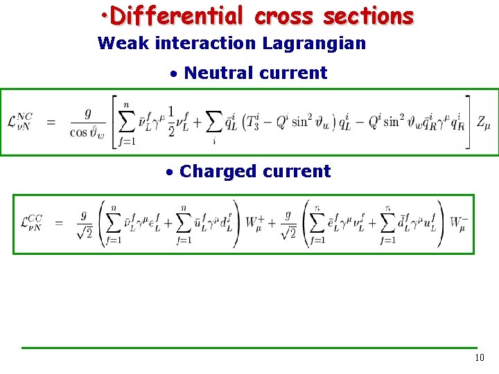  • Differential cross sections Weak interaction Lagrangian • Neutral current • Charged current