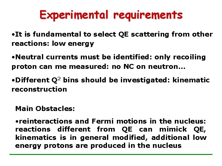 Experimental requirements • It is fundamental to select QE scattering from other reactions: low