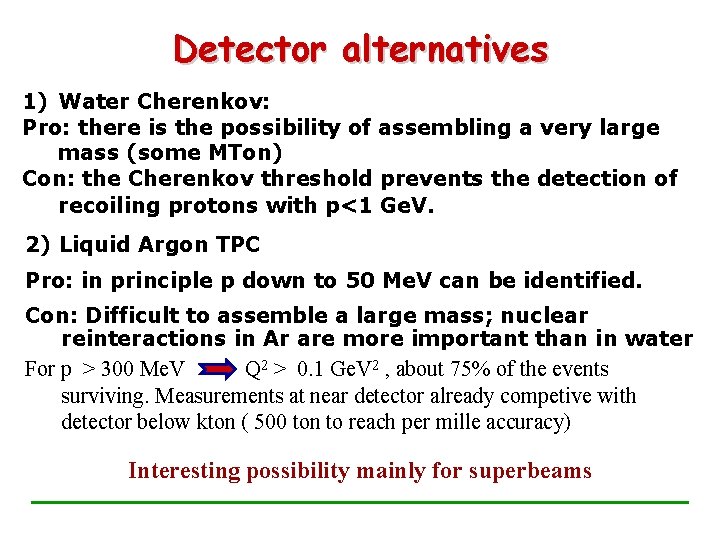 Detector alternatives 1) Water Cherenkov: Pro: there is the possibility of assembling a very