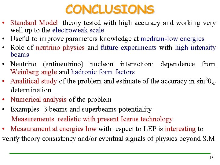 CONCLUSIONS • Standard Model: theory tested with high accuracy and working very well up