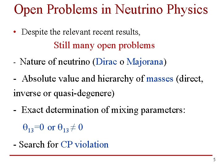 Open Problems in Neutrino Physics • Despite the relevant recent results, Still many open