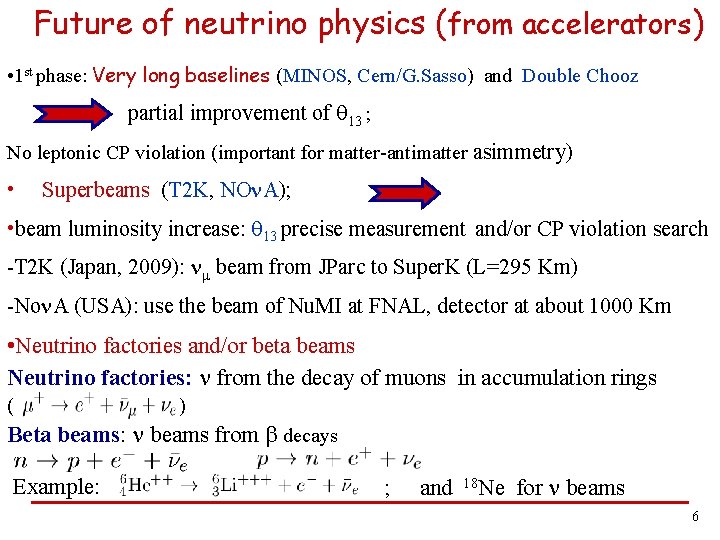 Future of neutrino physics (from accelerators) • 1 st phase: Very long baselines (MINOS,