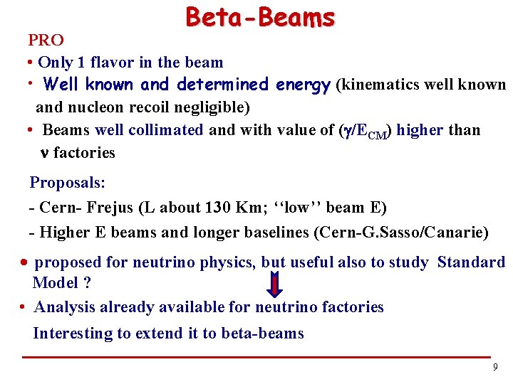 Beta-Beams PRO • Only 1 flavor in the beam • Well known and determined