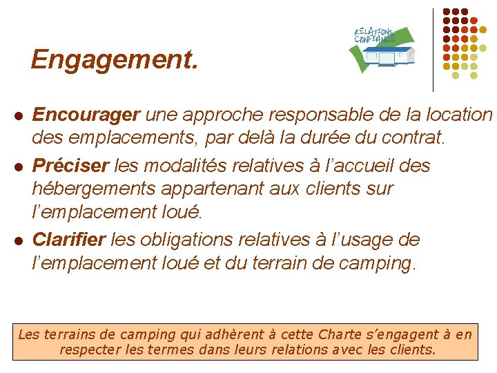 Engagement. l l l Encourager une approche responsable de la location des emplacements, par