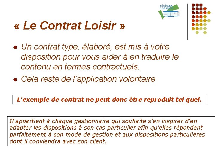  « Le Contrat Loisir » l l Un contrat type, élaboré, est mis