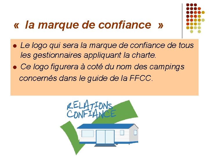  « la marque de confiance » Le logo qui sera la marque de