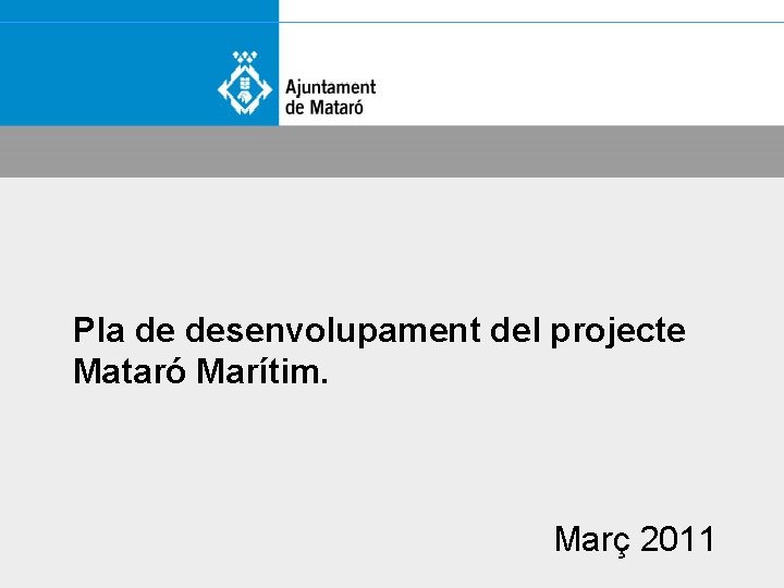 Pla de desenvolupament del projecte Mataró Marítim. Març 2011 