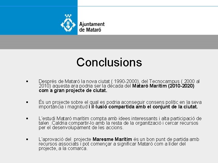 Conclusions § Després de Mataró la nova ciutat ( 1990 -2000), del Tecnocampus (