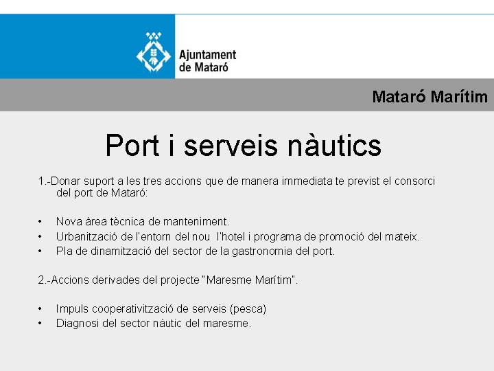 Mataró Marítim Port i serveis nàutics 1. -Donar suport a les tres accions que