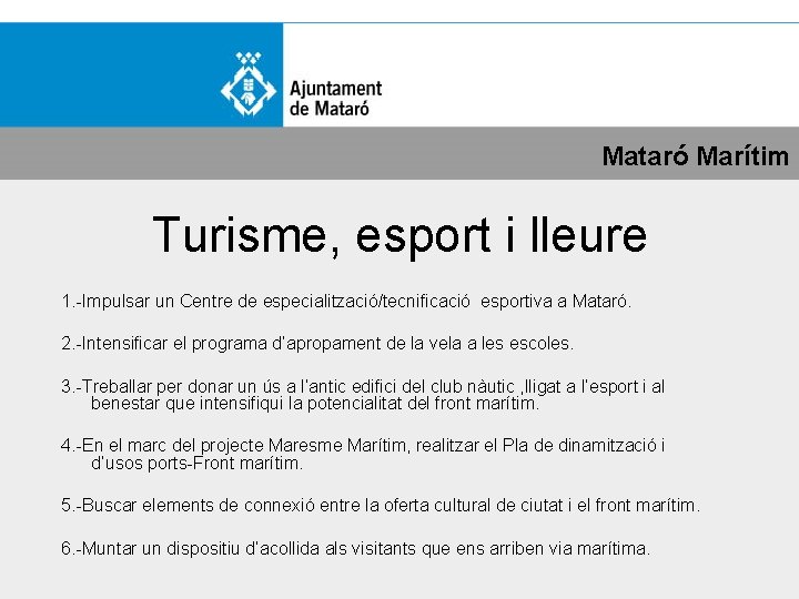 Mataró Marítim Turisme, esport i lleure 1. -Impulsar un Centre de especialització/tecnificació esportiva a