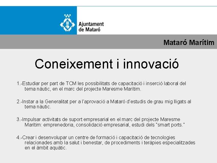 Mataró Marítim Coneixement i innovació 1. -Estudiar per part de TCM les possibilitats de