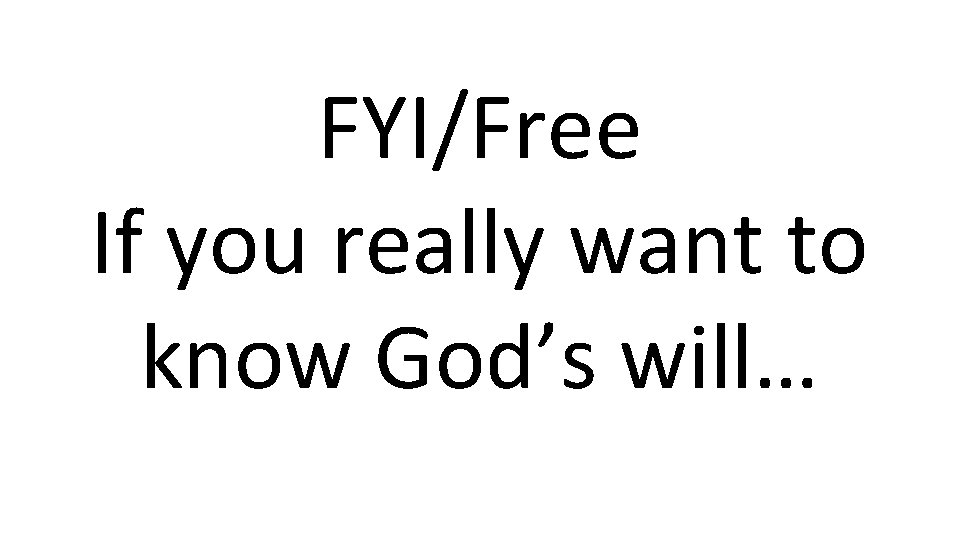 FYI/Free If you really want to know God’s will… 