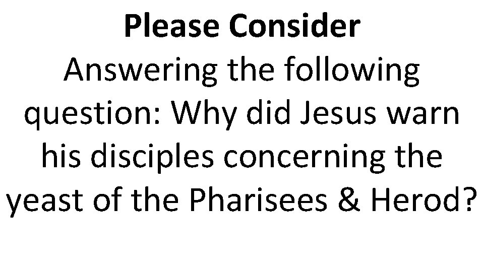 Please Consider Answering the following question: Why did Jesus warn his disciples concerning the