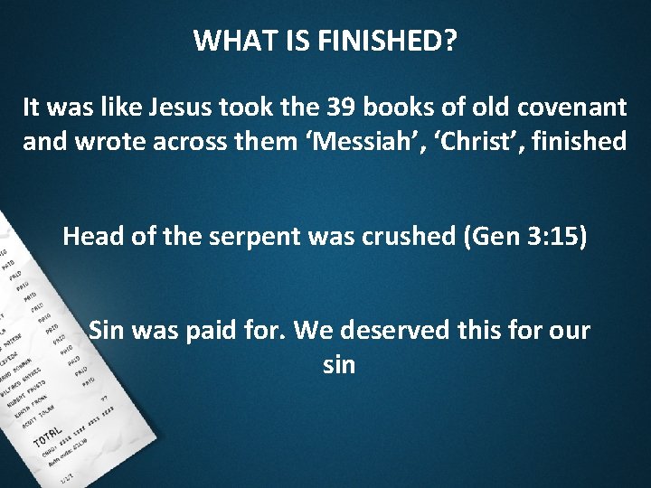 WHAT IS FINISHED? It was like Jesus took the 39 books of old covenant