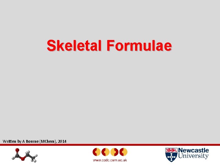Skeletal Formulae Written by A Bourne (MChem), 2014 