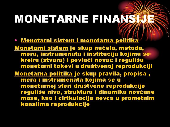 MONETARNE FINANSIJE • Monetarni sistem i monetarna politika Monetarni sistem je skup načela, metoda,