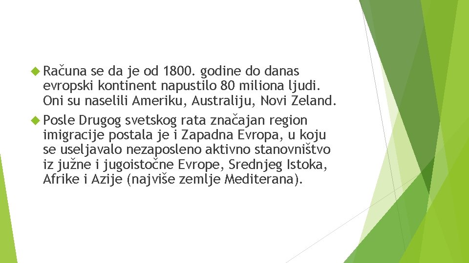  Računa se da je od 1800. godine do danas evropski kontinent napustilo 80