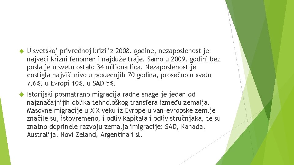  U svetskoj privrednoj krizi iz 2008. godine, nezaposlenost je najveći krizni fenomen i