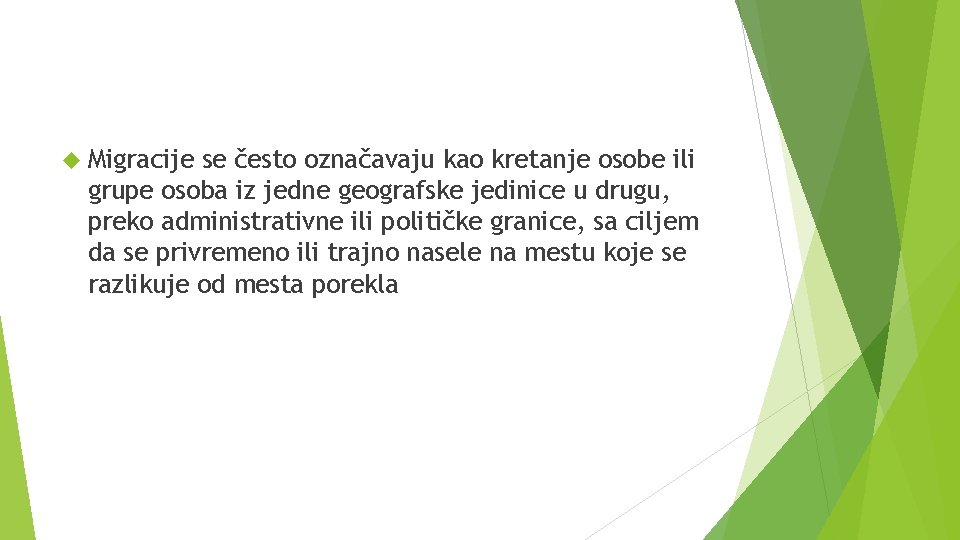  Migracije se često označavaju kao kretanje osobe ili grupe osoba iz jedne geografske