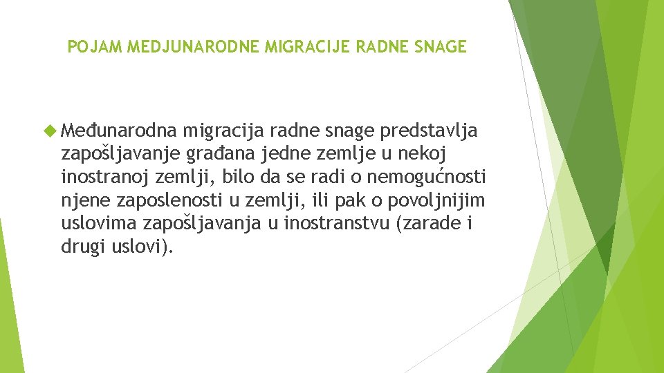 POJAM MEDJUNARODNE MIGRACIJE RADNE SNAGE Međunarodna migracija radne snage predstavlja zapošljavanje građana jedne zemlje