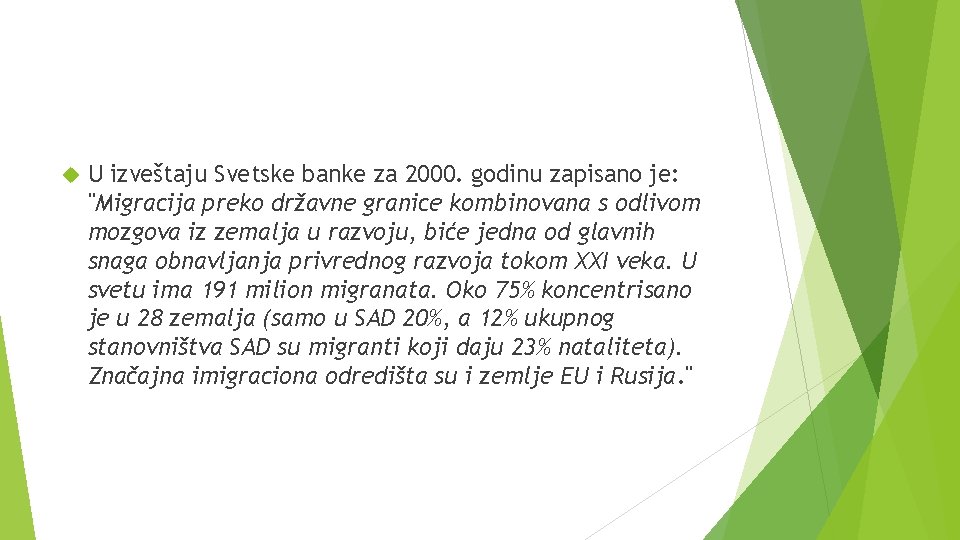  U izveštaju Svetske banke za 2000. godinu zapisano je: "Migracija preko državne granice