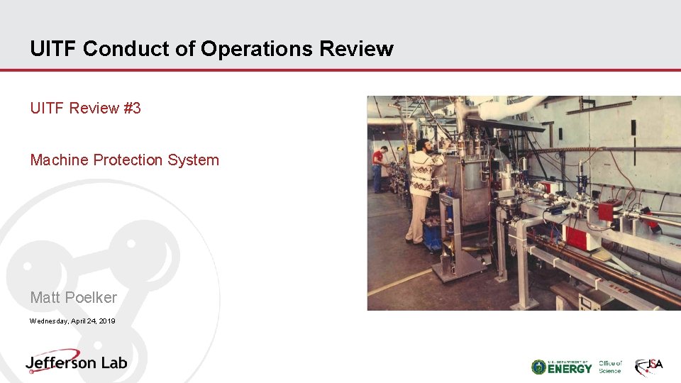 UITF Conduct of Operations Review UITF Review #3 Machine Protection System Matt Poelker Wednesday,