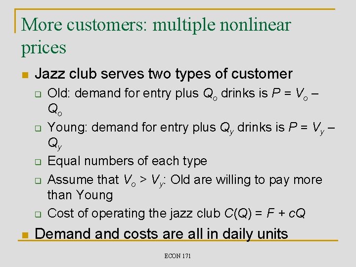 More customers: multiple nonlinear prices n Jazz club serves two types of customer q