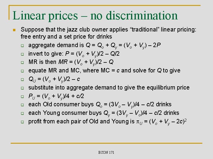 Linear prices – no discrimination n Suppose that the jazz club owner applies “traditional” Linear prices – no discrimination n Suppose that the jazz club owner applies “traditional”