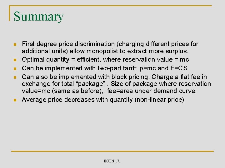 Summary n n n First degree price discrimination (charging different prices for additional units)