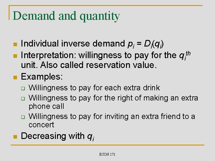 Demand quantity n n n Individual inverse demand pi = Di(qi) Interpretation: willingness to