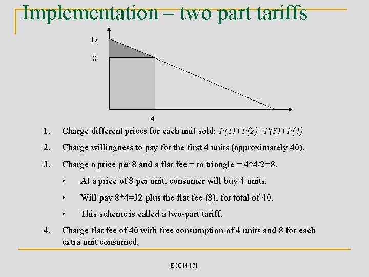 Implementation – two part tariffs 12 8 4 1. Charge different prices for each