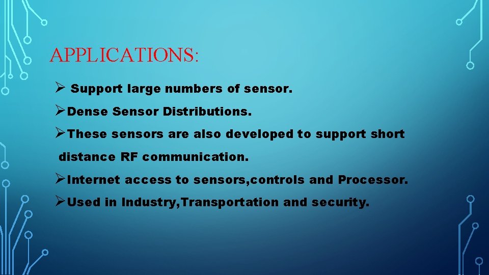 APPLICATIONS: Ø Support large numbers of sensor. ØDense Sensor Distributions. ØThese sensors are also