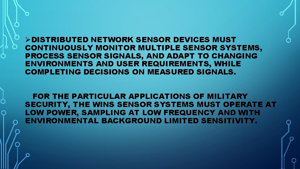 ØDISTRIBUTED NETWORK SENSOR DEVICES MUST CONTINUOUSLY MONITOR MULTIPLE SENSOR SYSTEMS, PROCESS SENSOR SIGNALS, AND