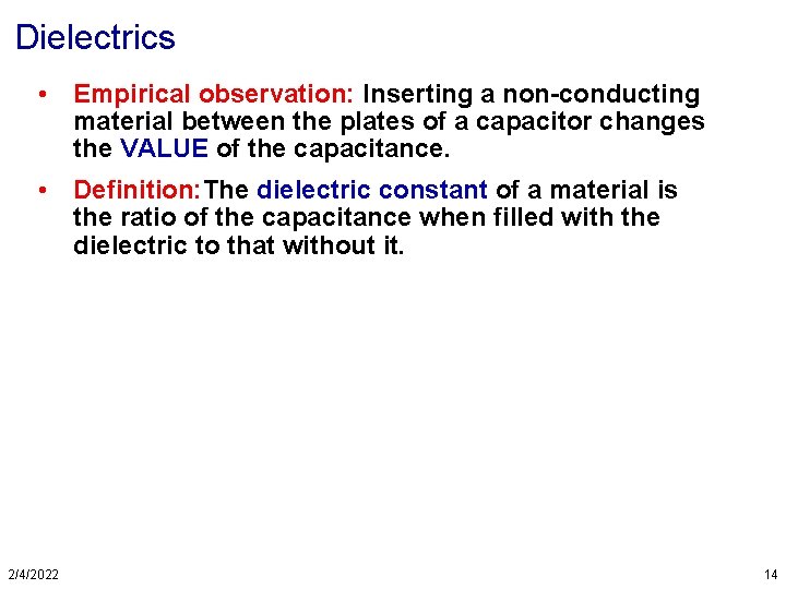 Dielectrics • Empirical observation: Inserting a non-conducting material between the plates of a capacitor