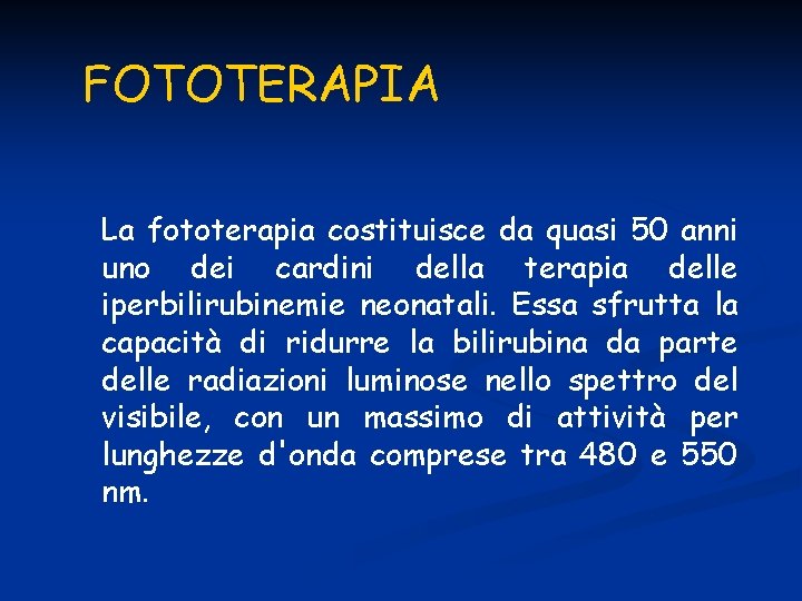 FOTOTERAPIA La fototerapia costituisce da quasi 50 anni uno dei cardini della terapia delle
