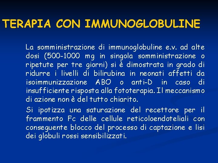 TERAPIA CON IMMUNOGLOBULINE La somministrazione di immunoglobuline e. v. ad alte dosi (500 -1000